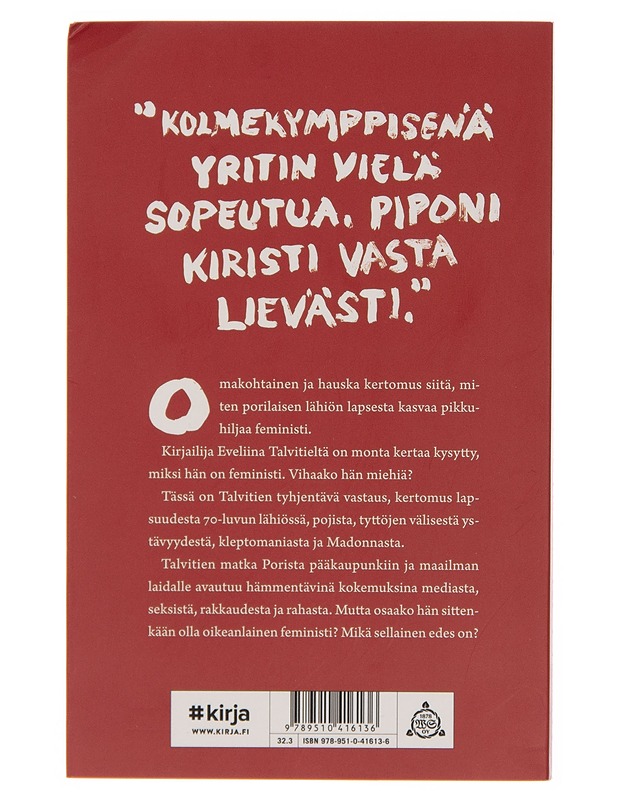 Miten helvetissä minusta tuli feministi? - Eveliina Talvitie - Elämäkerrat ja muistelmat - 10105259572 - 1
