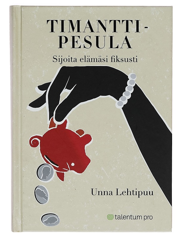 Timanttipesula : sijoita elämäsi fiksusti - Unna Lehtipuu - Tietokirjat ja oppaat - 10105259649 - 0