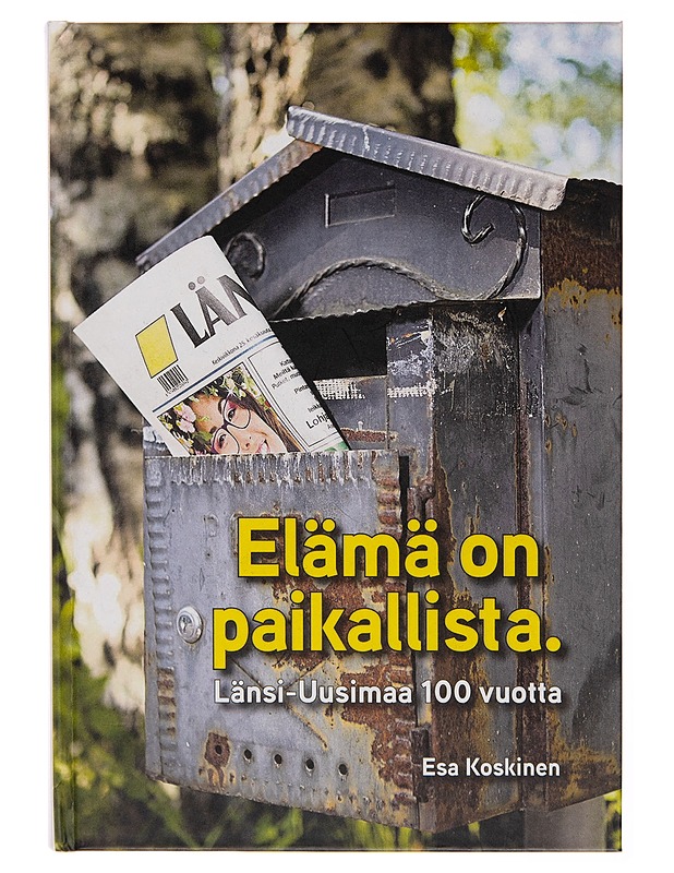 Elämä on paikallista : Länsi-Uusimaa 100 vuotta - Esa Koskinen - Tietokirjat - 10105259760 - 0