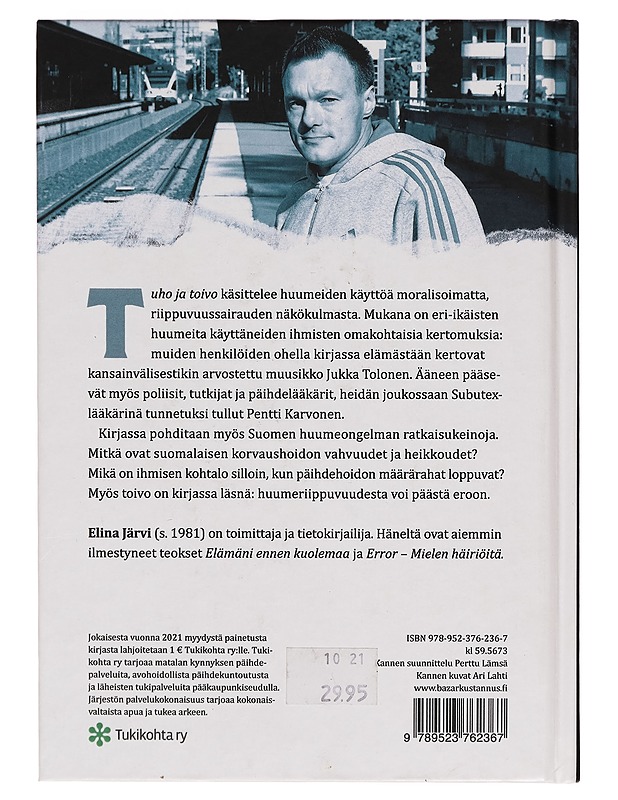 Tuho ja toivo : Suomalaisen huumetodellisuuden vuosikymmeniä - Elina Järvi - Tietokirjat ja oppaat - 10105259821 - 1