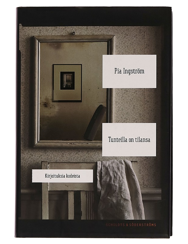 Tunteilla on tilansa : kirjoituksia kodeista - Pia Ingström - Elämäkerrat ja muistelmat - 10105260146 - 0