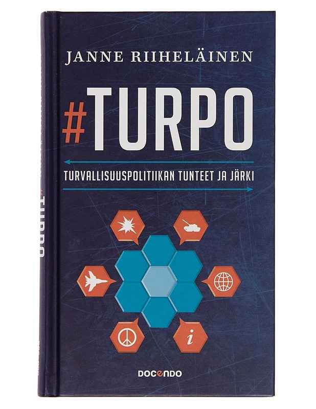 #Turpo : turvallisuuspolitiikan tunteet ja järki - Janne Riiheläinen - Tietokirjat ja oppaat - 10105260242 - 0