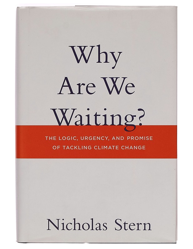 Why are we waiting? : the logic, urgency, and promise of tackling climate change - Nicholas Stern - Tietokirjat ja oppaat - 10105260325 - 0