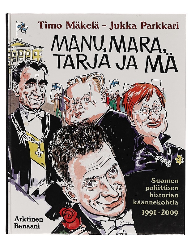 Manu, Mara, Tarja ja mä : Suomen poliittisen historian käännekohtia 1991-2009 - Timo Mäkelä - Sarjakuvat - 10105260735 - 0