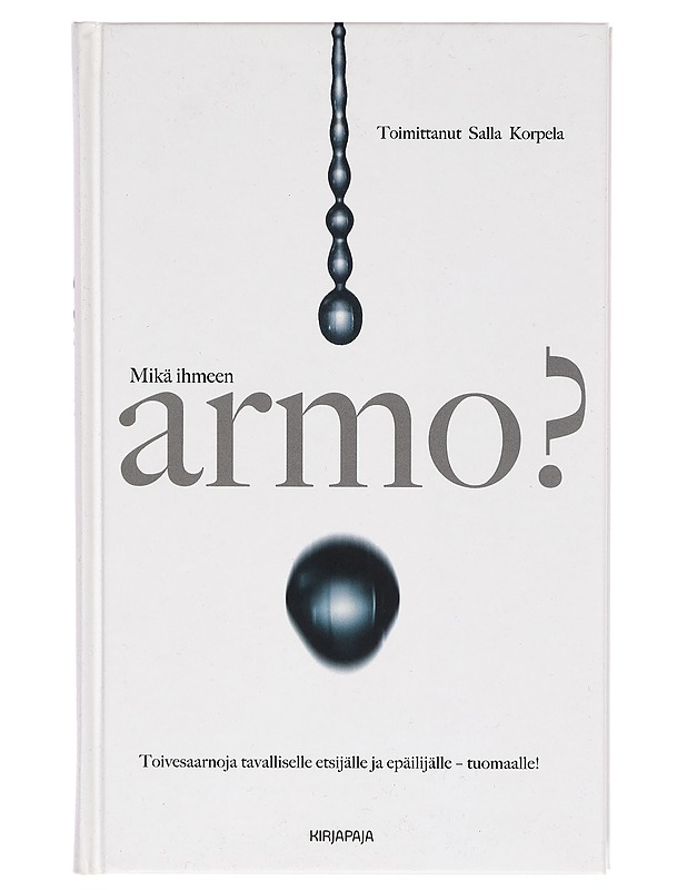 Mikä ihmeen armo? : toivesaarnoja tavalliselle etsijälle ja epäilijälle - tuomaalle! - Salla Korpela - Tietokirjat ja oppaat - 10105260870 - 0