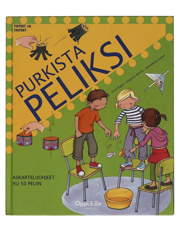 Purkista peliksi : askarteluohjeet yli 50 peliin - Oriol Ripoll - Lastenkirjat - 10105261110 - 0