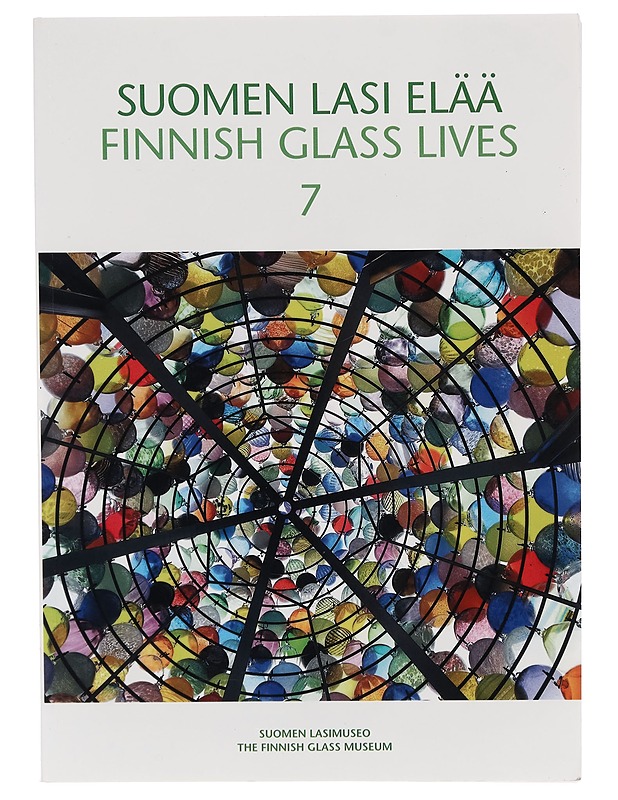 Suomen lasi elää : Finnish glass lives. 7 - Päivi Kekäläinen - Taide- ja kulttuurikirjat - 10105261215 - 0
