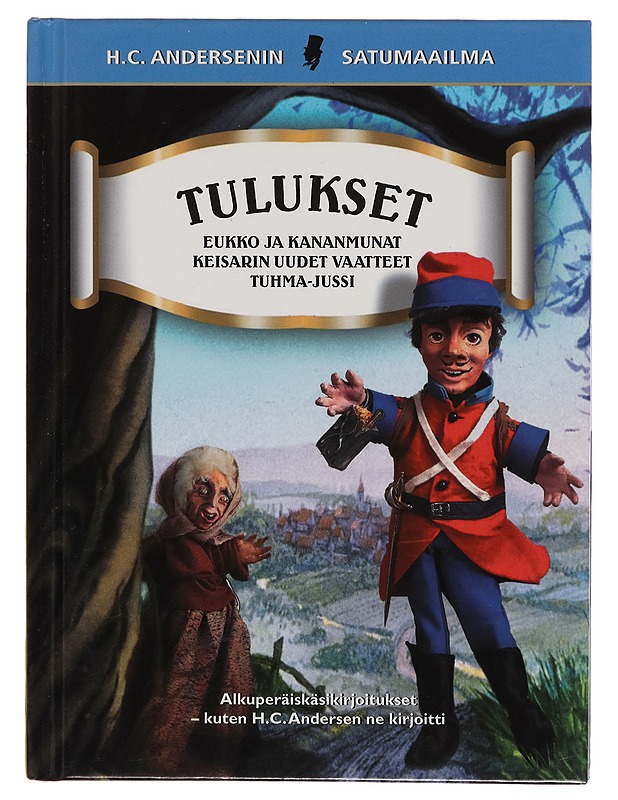 Tulukset :  Eukko ja kananmunat, Keisarin uudet vaatteet, Tuhma-Jussi : alkuperäiskäsikirjoitukset - H. C. Andersen - Lastenkirjat - 10105261224 - 0