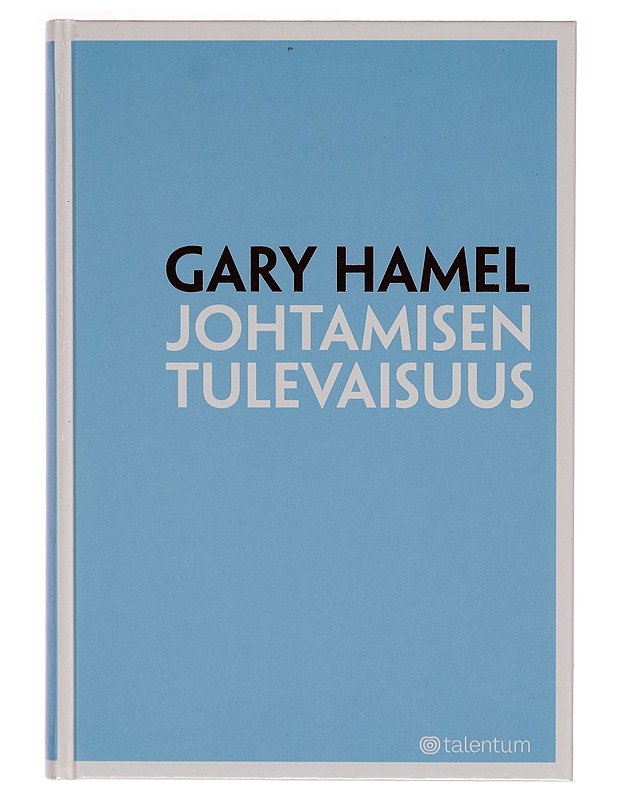 Johtamisen tulevaisuus - Gary Hamel - Tietokirjat ja oppaat - 10105261286 - 0