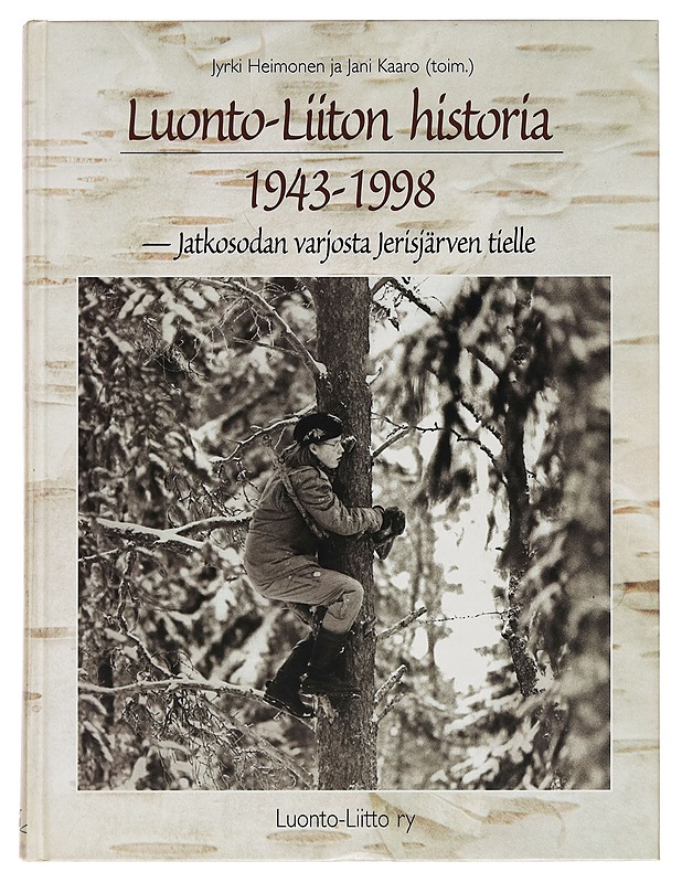 Luonto-liiton historia 1943-1998 : jatkosodan varjosta Jerisjärven tielle  - Historiakirjat - 10105261563 - 0