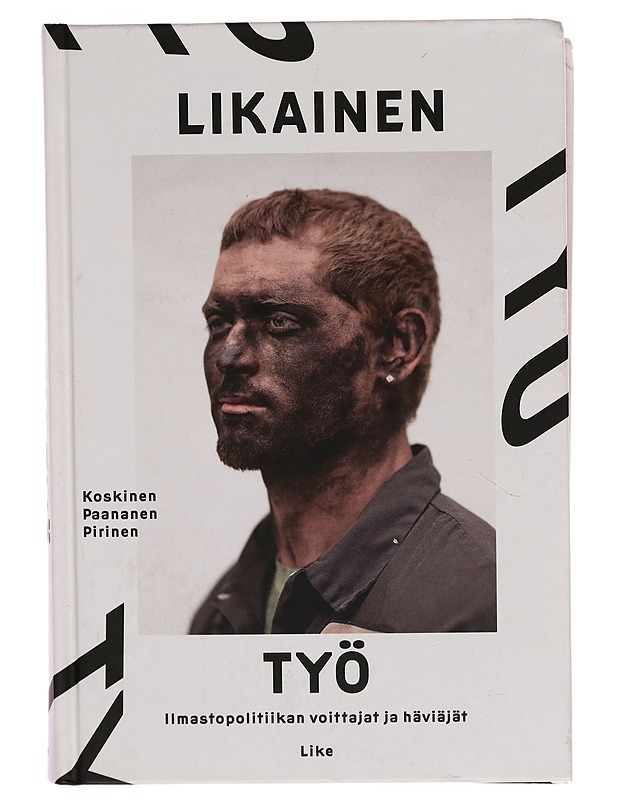 Likainen työ : ilmastopolitiikan voittajat ja häviäjät - Minea Koskinen - Tietokirjat - 10105261607 - 0