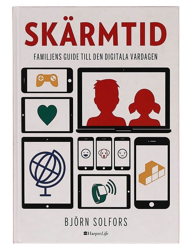Skärmtid : familjens guide till den digitala vardagen - Björn Solfors - Tietokirjat ja oppaat - 10105261626 - 0