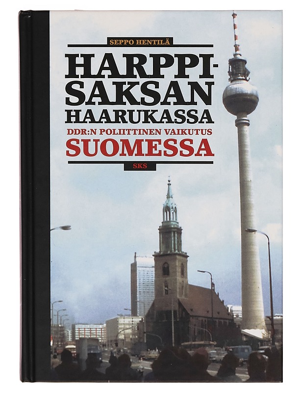Harppi-Saksan haarukassa : DDR:n poliittinen vaikutus Suomessa - Seppo Hentilä - Tietokirjat - 10105261695 - 0