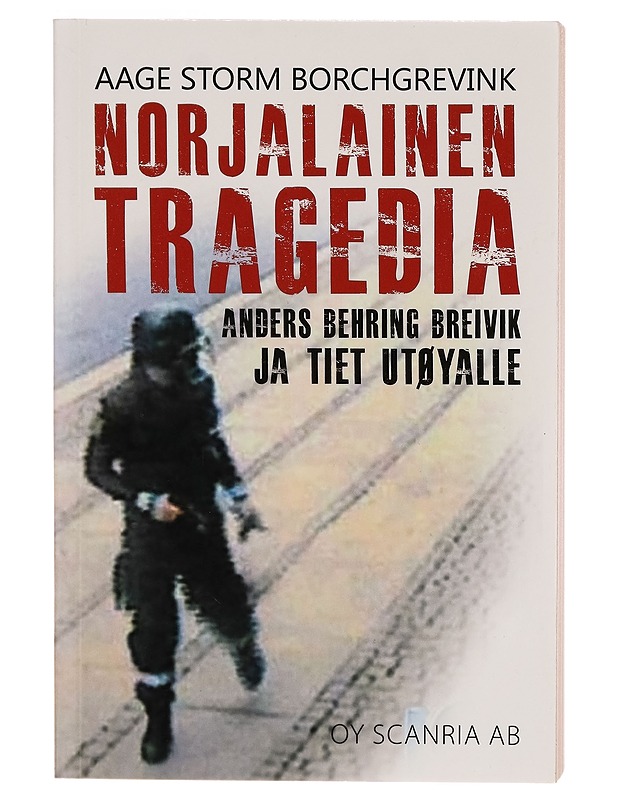 Norjalainen tragedia : Anders Behring Breivik ja tiet Utøyalle - Aage Storm Borchgrevink - Tietokirjat - 10105261703 - 0
