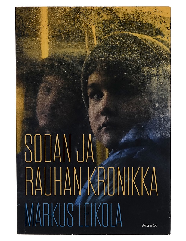 Sodan ja rauhan kronikka : kun Venäjä hyökkäsi Ukrainaan - Markus Leikola - Tietokirjat - 10105261710 - 0