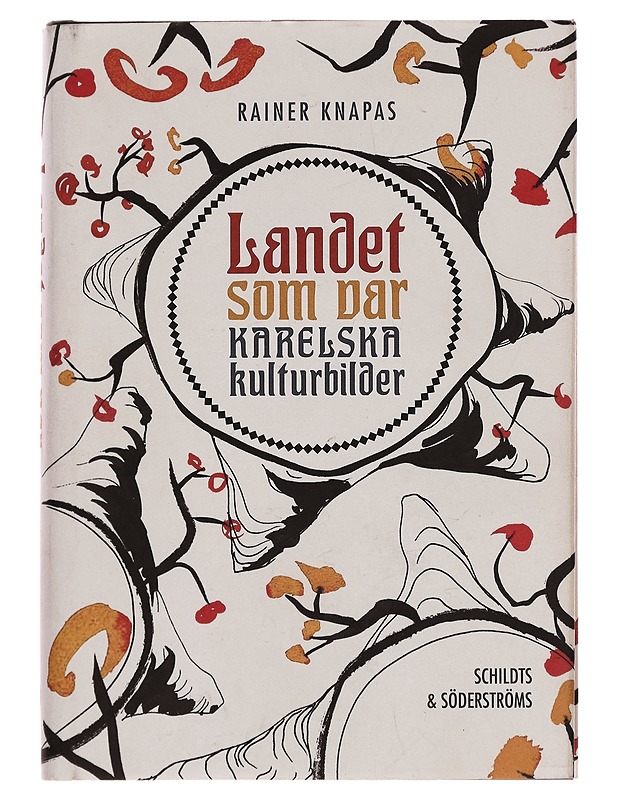 Landet som var. Karelska kulturbilder - Rainer Knapas - Historiakirjat - 10105261757 - 0