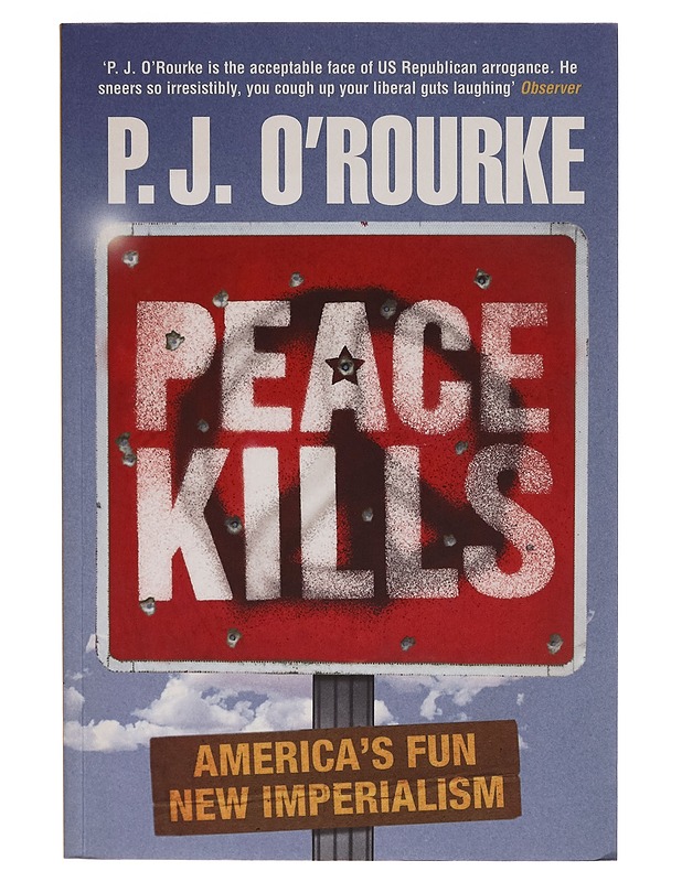 Peace kills - P.J O'Rourke - Tietokirjat - 10105261916 - 0
