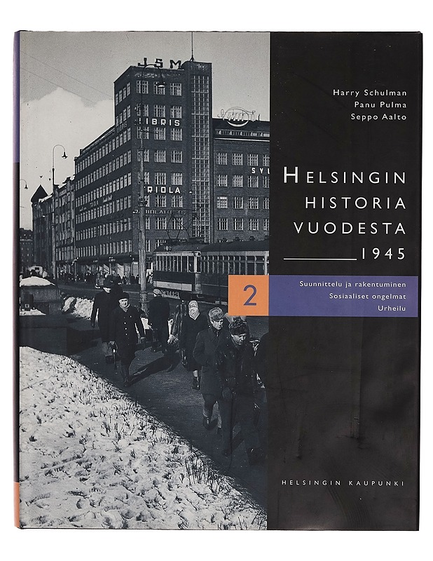Helsingin historia vuodesta 1945. 2, Suunnittelu ja rakentuminen, sosiaaliset ongelmat, urheilu - Harry Schulman - Tietokirjat - 10105262028 - 0