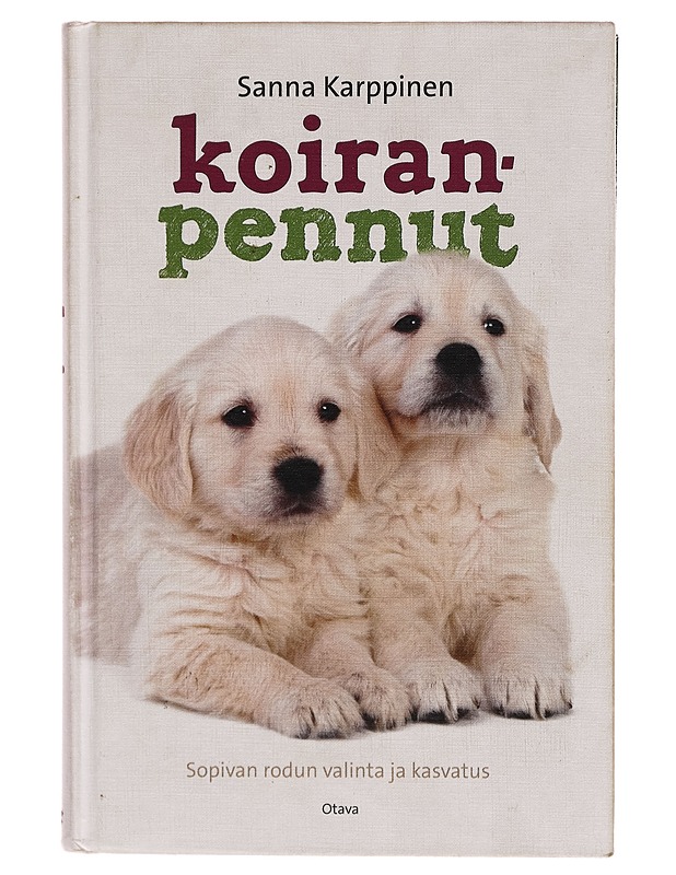 Koiranpennut : sopivan rodun valinta ja kasvatus - Sanna Karppinen - Lemmikki- ja luontokirjat - 10105262131 - 0