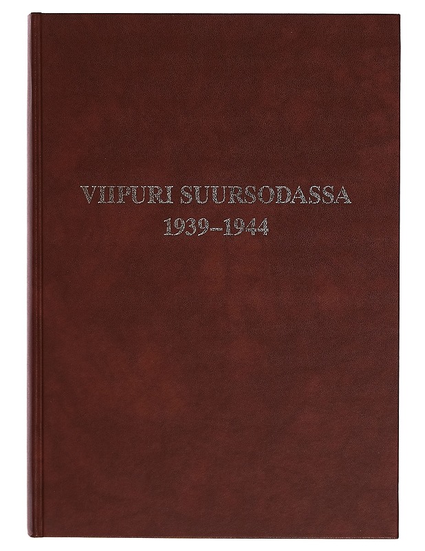 Viipuri suursodassa 1939-1944 - Jouni Kallioniemi - Tietokirjat - 10105262170 - 0