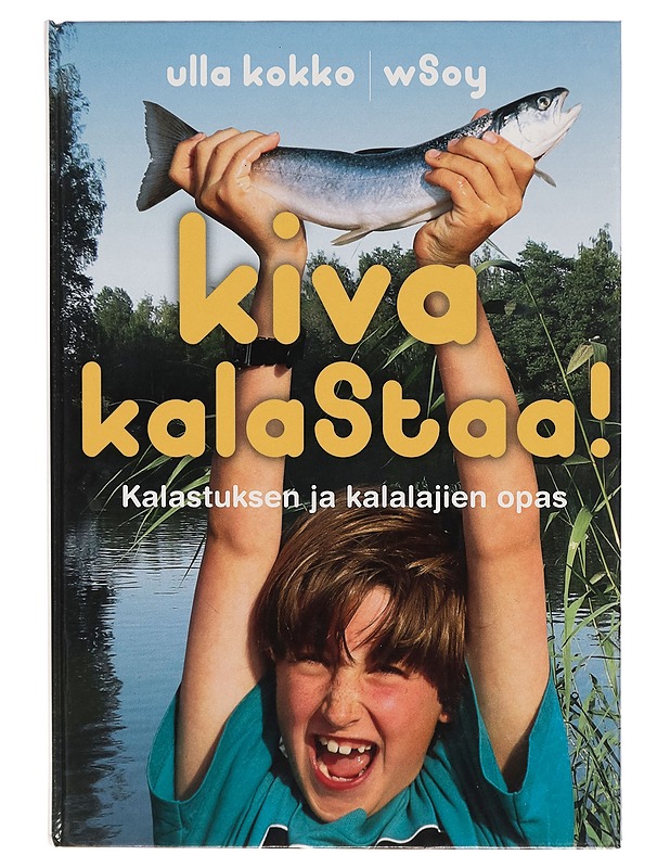 Kiva kalastaa! : kalastuksen ja kalalajien opas - Ulla Kokko - Tietokirjat ja oppaat - 10105262218 - 0