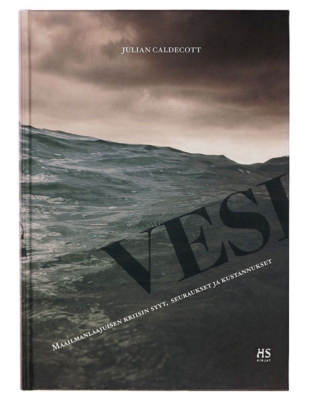 Vesi : maailmanlaajuisen kriisin syyt, seuraukset ja kustannukset - Julian Caldecott - Tietokirjat ja oppaat - 10105262474 - 0