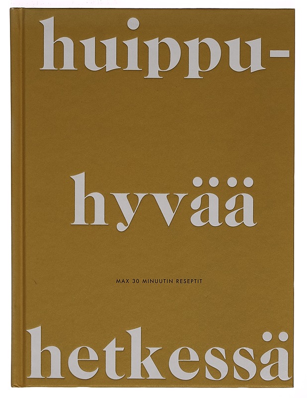 Huippuhyvää hetkessä - Tina Nordström - Ruokakirjat - 10105262486 - 0
