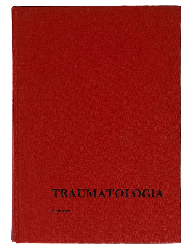 Traumatologia : vammojen patofysiologian ja hoidon perusteet - Pentti Rokkanen - Tietokirjat ja oppaat - 10105262580 - 0