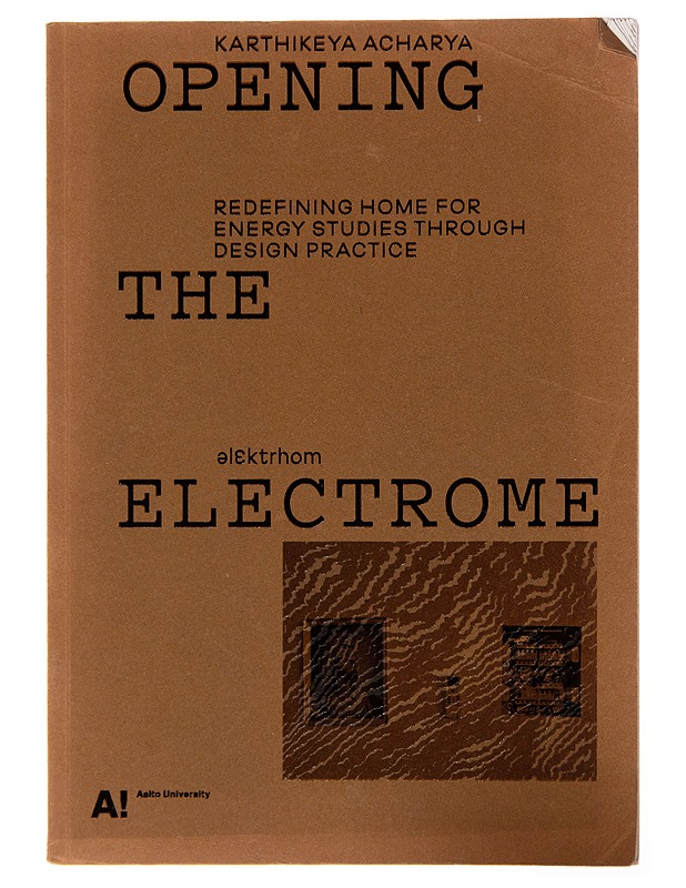 Opening the electrome : redefining home for energy studies through design practice - Karthikeya Acharya - Tietokirjat - 10105262595 - 0