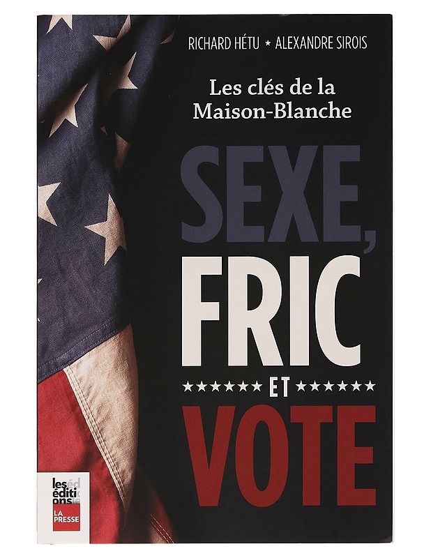 Sexe, fric et vote : Les clés de la Maison-Blanche - Richard Hétu - Tietokirjat ja oppaat - 10105262663 - 0