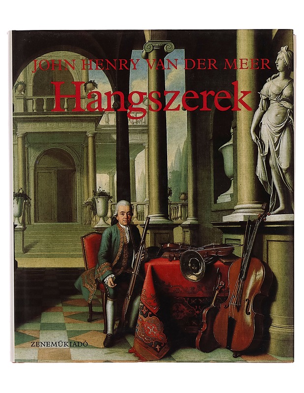 Hangszerek Az ÓKortól Napjainkig - John Henry van der Meer - Tietokirjat ja oppaat - 10105262722 - 0