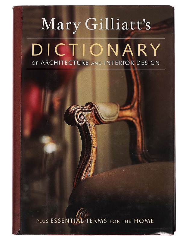 Mary Gilliatts Dictionary of Architecture and Interior Design - Tietokirjat ja oppaat - 10105262795 - 0