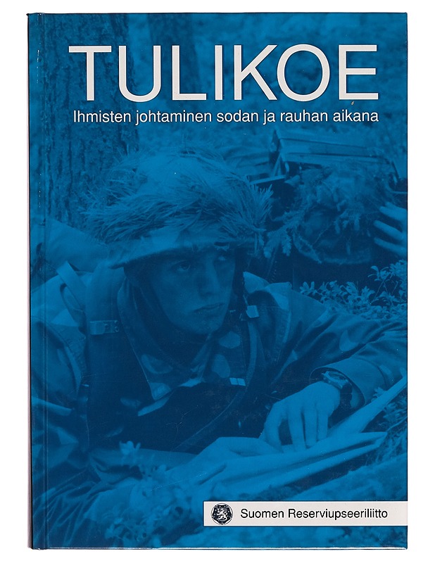 Tulikoe : ihmisten johtaminen sodan ja rauhan aikana - Kirsi Manninen - Tietokirjat - 10105262865 - 0