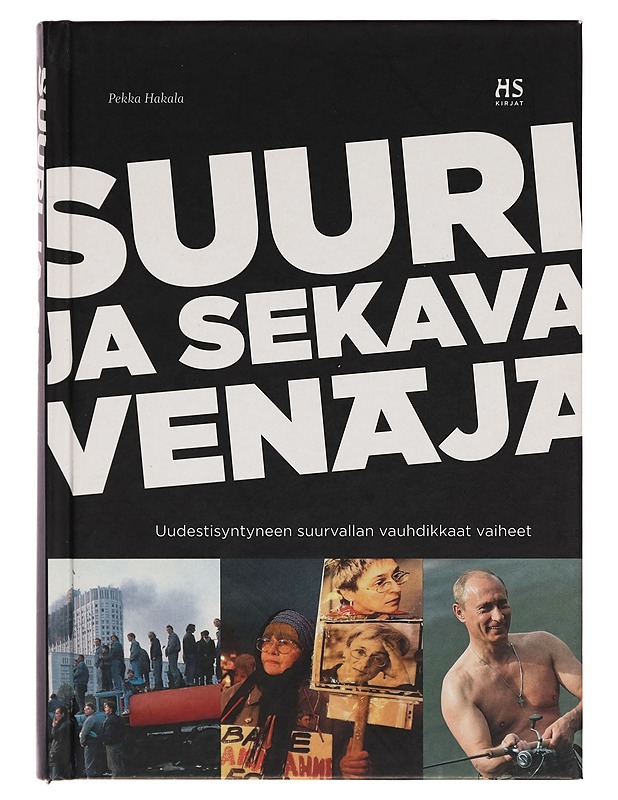 Suuri ja sekava Venäjä : uudestisyntyneen suurvallan vauhdikkaat vaiheet - Pekka Hakala - Historiakirjat - 10105263016 - 0
