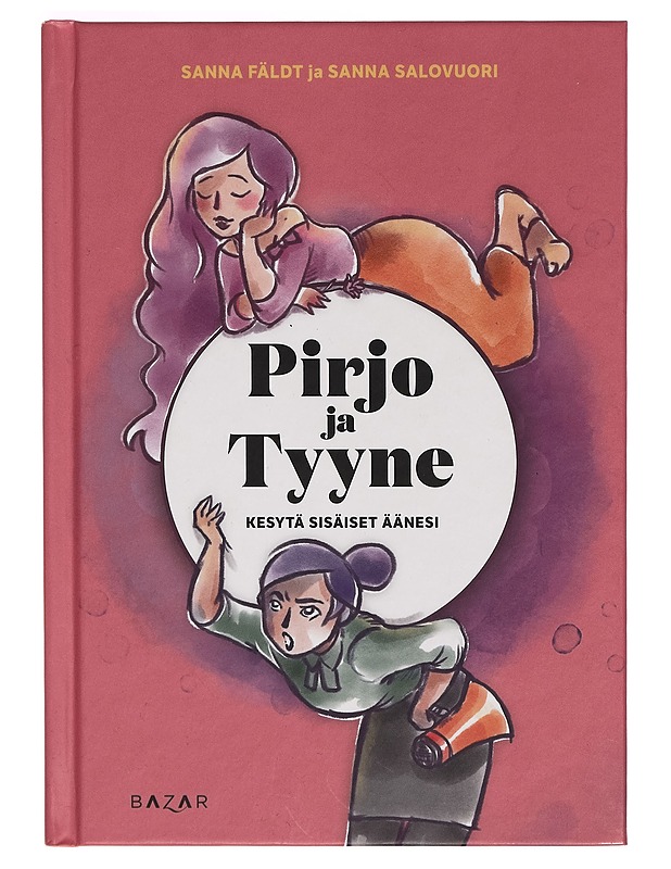 Pirjo ja Tyyne : Kesytä sisäiset äänesi - Sanna Fäldt - Tietokirjat ja oppaat - 10105263024 - 0