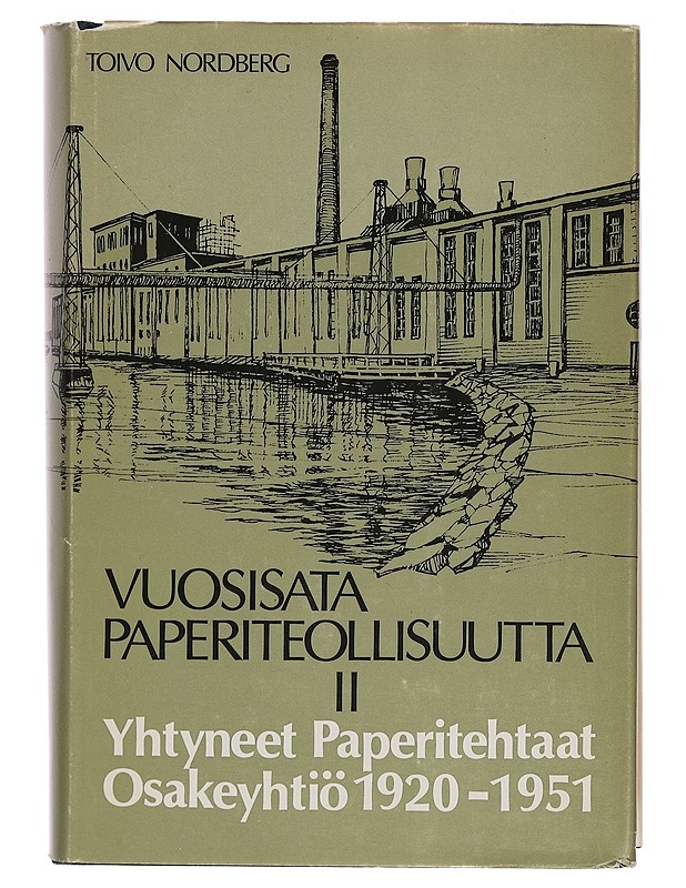 Yhtyneet Paperitehtaat Osakeyhtiö 1920-1951. Vuosisata Paperiteollisuutta Ii? (1980) - Elkan kirjakokoelma - Historiakirjat - 10105263043 - 0