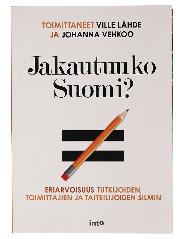 Jakautuuko Suomi? : eriarvoisuus tutkijoiden, toimittajien ja taiteilijoiden silmin - Ville Lähde - Tietokirjat ja oppaat - 10105263064 - 0