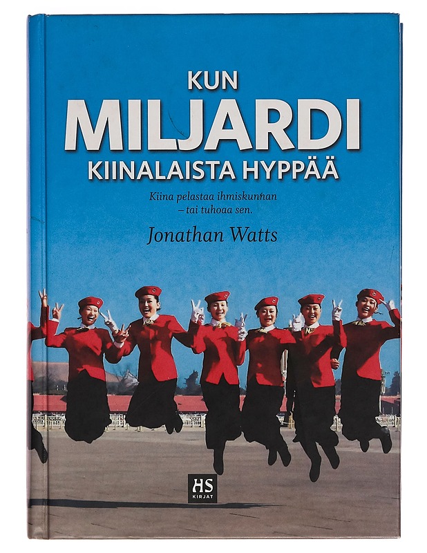 Kun miljardi kiinalaista hyppää : kuinka Kiina pelastaa ihmiskunnan - tai tuhoaa sen - Jonathan Watts - Tietokirjat - 10105263104 - 0