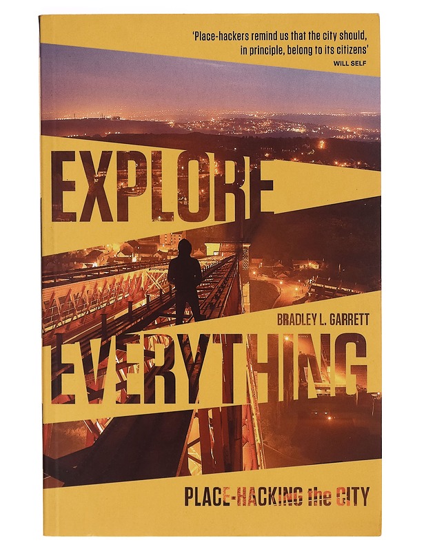 Explore everything : place-hacking the city - Bradley L. Garrett - Harrastekirjat - 10105263496 - 0