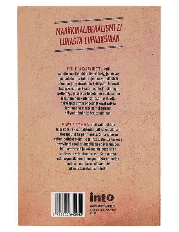 Taloutta työväelle : markkinaliberalismin myyttejä murtamassa - Antti Alaja - Tietokirjat ja oppaat - 10105263704 - 1
