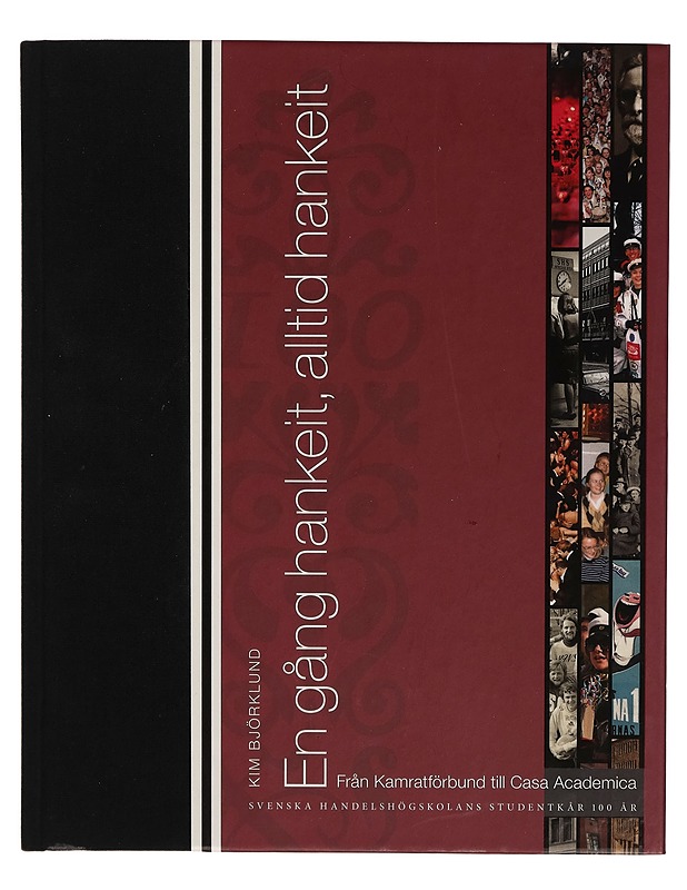 En gång hankeit, alltid hankeit : från Kamratförbund till Casa Academica : Svenska handelshögskolans studentkår 100 år - Kim Björklund - Historiakirjat - 10105263981 - 0