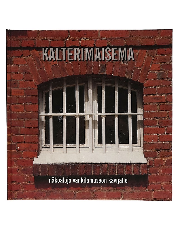 Kalterimaisema : näköaloja vankilamuseon kävijälle - valmistaja Jouko Laitinen - Historiakirjat - 10105264398 - 0
