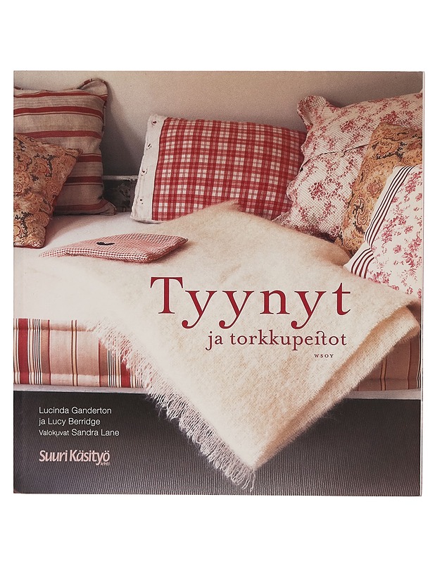 Tyynyt ja torkkupeitot - Lucinda Ganderton - Sisustuskirjat - 10105264402 - 0