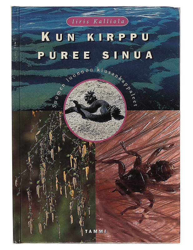 Kun kirppu puree sinua / Suomen luonnon kiusankappaleet - Iiris Kalliola - Lemmikki- ja luontokirjat - 10105264437 - 0