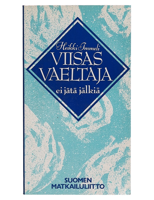 Viisas vaeltaja ei jätä jälkiä : Esseitä ja aforismeja - Heikki Immeli - Kaunokirjallisuus - 10105264441 - 0