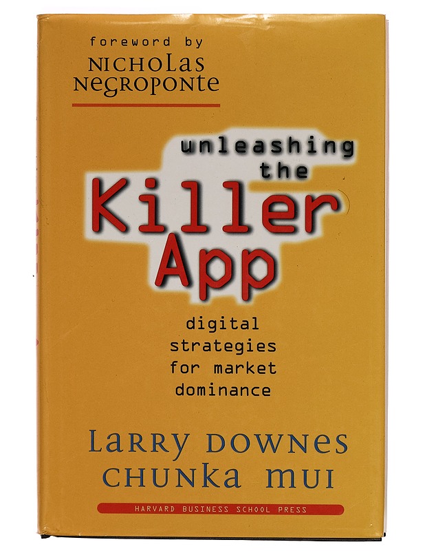 Unleashing the killer app : digital strategies for market dominance - Larry Downes - Tietokirjat - 10105264643 - 0