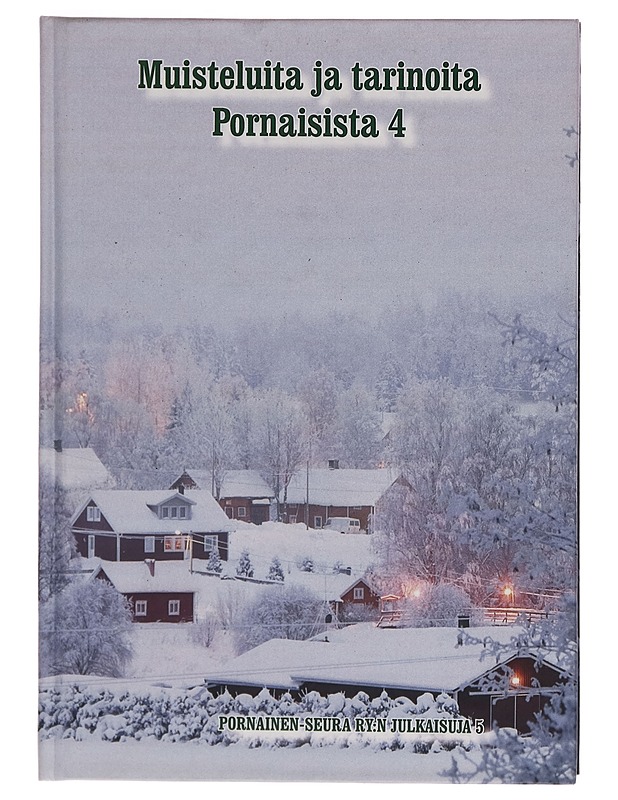 Muisteluita ja tarinoita Pornaisista. 4 - Tuula Forsskåhl - Historiakirjat - 10105264738 - 0