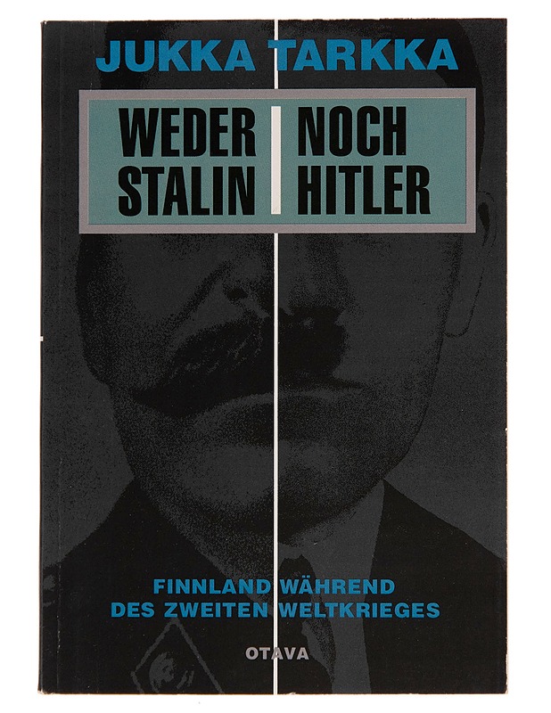 Weder Stalin noch Hitler  : Finnland während des Zweiten Weltkrieges - Jukka Tarkka - Historiakirjat - 10105265090 - 0