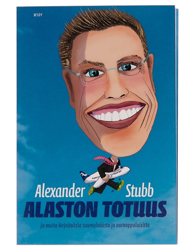 Alaston totuus ja muita kirjoituksia suomalaisista ja eurooppalaisista = The naked truth and other stories about Finns and Europeans - Alexander Stubb - Harrastekirjat - 10105265186 - 0