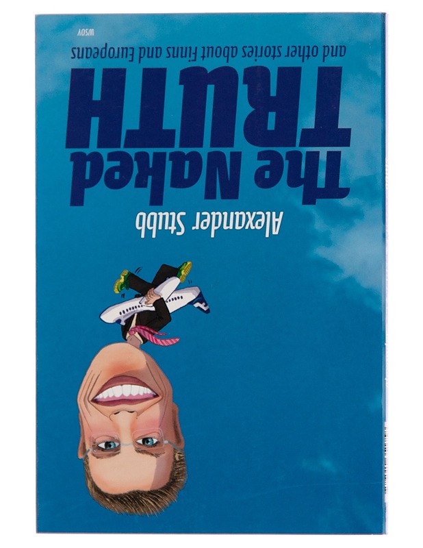 Alaston totuus ja muita kirjoituksia suomalaisista ja eurooppalaisista = The naked truth and other stories about Finns and Europeans - Alexander Stubb - Harrastekirjat - 10105265186 - 1